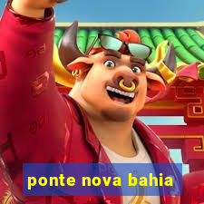 ponte nova bahia